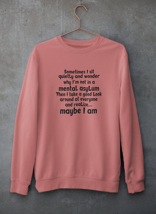 Sometimes I Sit Quietly Sweat Shirt